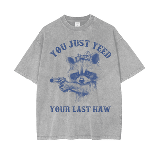 Oversized You Just Yeed Your Last Haw Shirt for Women