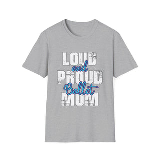 Loud And Proud Ballet Mom Shirt