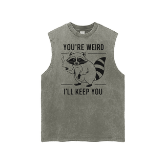 Funny You're Weird I'll Keep You Tank Top