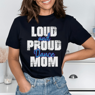 Loud And Proud Dance Mom TShirt