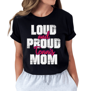 Loud And Proud Tennis Mom TShirt