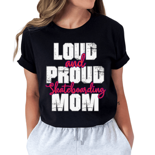 Loud And Proud Skateboarding Mom TShirt