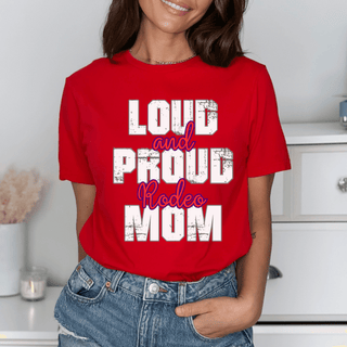 Loud And Proud Rodeo Mom TShirt