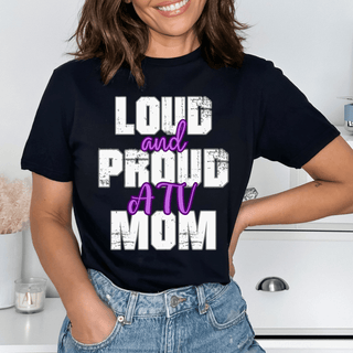 Loud And Proud ATV Mom TShirt