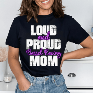 Loud And Proud Barrel Racing Mom TShirt