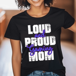 Loud And Proud Gaming Mom TShirt