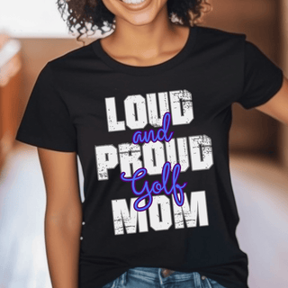 Loud And Proud Golf Mom TShirt