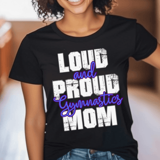 Loud And Proud Gymnastics Mom TShirt