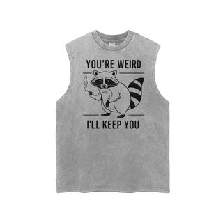 Funny You're Weird I'll Keep You Tank Top