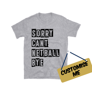 a grey t - shirt with a message saying sorry can't netball bye